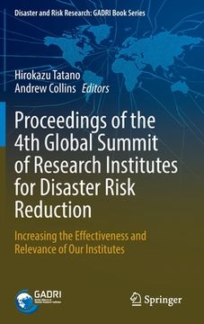 portada Proceedings of the 4th Global Summit of Research Institutes for Disaster Risk Reduction: Increasing the Effectiveness and Relevance of Our Institutes