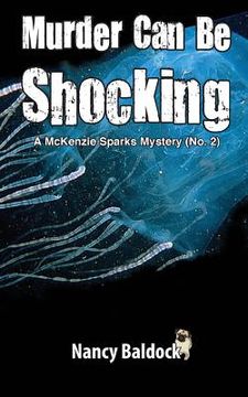 portada Murder Can Be Shocking McKenzie Sparks Mystery 2 (en Inglés)