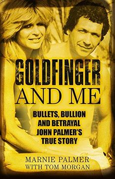portada Goldfinger and me: The Real Story of John Palmer, Britain’S Most Powerful Gangster (en Inglés)