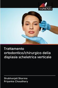 portada Trattamento ortodontico/chirurgico della displasia scheletrica verticale