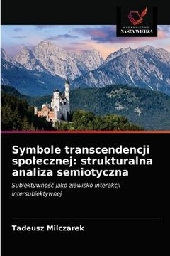 portada Symbole transcendencji spolecznej: strukturalna analiza semiotyczna (en Polaco)