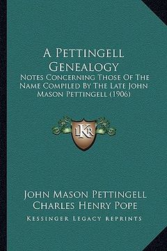 portada a pettingell genealogy: notes concerning those of the name compiled by the late john mason pettingell (1906) (en Inglés)