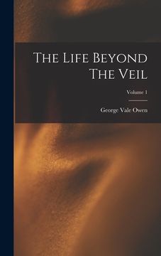 portada The Life Beyond The Veil; Volume 1 (en Inglés)