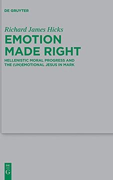 portada Emotion Made Right Hellenistic Moral Progress and the (Un)Emotional Jesus in Mark (in English)