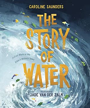 portada The Story of Water: God at Work in the Bible's Watery Tales (en Inglés)