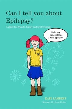 Can I Tell You about Epilepsy?: A Guide for Friends, Family and Professionals (en Inglés)