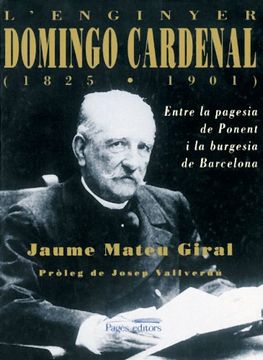 portada L'enginyer Domingo Cardenal (1825-1901): Entre la pagesia de Ponent i la burgesia de Barcelona (Visió)