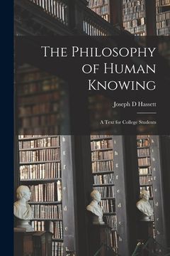 portada The Philosophy of Human Knowing: a Text for College Students (en Inglés)