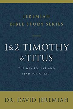 portada 1 and 2 Timothy and Titus: The way to Live and Lead for Christ (Jeremiah Bible Study Series) 