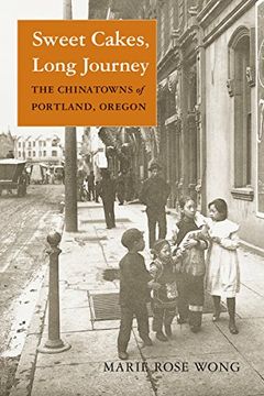 portada Sweet Cakes, Long Journey: The Chinatowns of Portland, Oregon (Scott and Laurie oki Series in Asian American Studies (Paperback)) (in English)