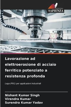 portada Lavorazione ad elettroerosione di acciaio ferritico potenziato a resistenza profonda (in Italian)