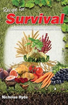 portada Recipe for Survival: A homesteading guide for putting self-sustained food on your off-grid table.