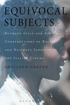 portada Equivocal Subjects: Between Italy and Africa -- Constructions of Racial and National Identity in the Italian Cinema (en Inglés)
