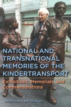 portada National and Transnational Memories of the Kindertransport: Exhibitions, Memorials, and Commemorations (Dialogue and Disjunction: Studies in Jewish German Literature, Culture & Thought, 12) (in English)