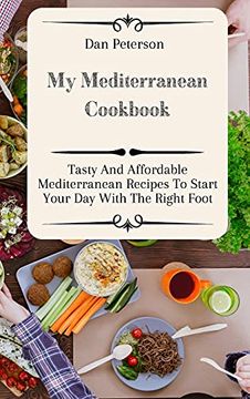 portada My Mediterranean Cookbook: Tasty and Affordable Mediterranean Recipes to Start Your day With the Right Foot (en Inglés)