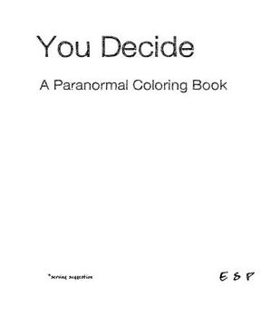 portada You Decide - A Paranormal Coloring Book (en Inglés)