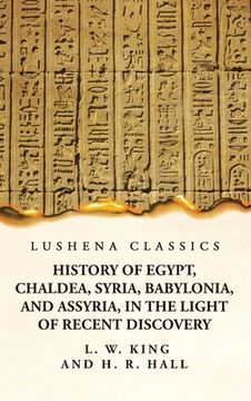 portada History of Egypt, Chaldea, Syria, Babylonia, and Assyria, in the Light of Recent Discovery (in English)
