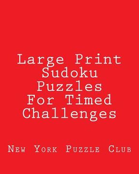 portada Large Print Sudoku Puzzles For Timed Challenges: Sudoku Puzzles From The Archives of The New York Puzzle Club