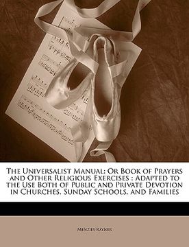 portada the universalist manual: or book of prayers and other religious exercises: adapted to the use both of public and private devotion in churches, (en Inglés)