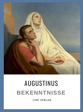 portada Augustinus: Bekenntnisse. Vollständige Neuausgabe: Übersetzt von Otto f. Lachmann (en Alemán)