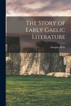portada The Story of Early Gaelic Literature (en Inglés)