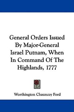 portada general orders issued by major-general israel putnam, when in command of the highlands, 1777 (en Inglés)