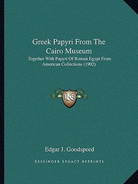 portada greek papyri from the cairo museum: together with papyri of roman egypt from american collections (1902) (en Inglés)