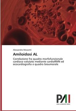 portada Amiloidosi AL: Correlazione fra quadro morfofunzionale cardiaco valutato mediante cardioRMN ed ecocardiografia e quadro bioumorale
