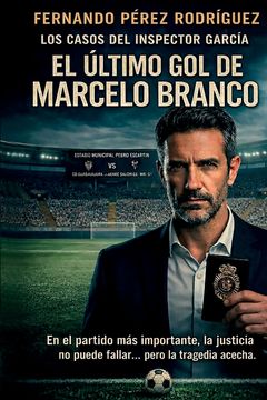 Los casos del inspector García. El último gol de Marcelo Branco.