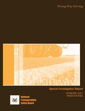 portada Highway Special Investigation Report: Wrong-Way Driving (en Inglés)