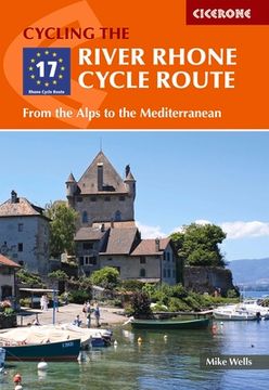 portada The River Rhone Cycle Route: From the Alps to the Mediterranean (en Inglés)