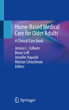 portada Home-Based Medical Care for Older Adults: A Clinical Case Book (en Inglés)