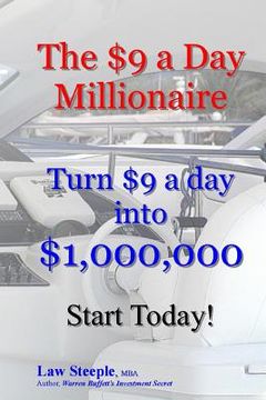 portada The $9 a Day Millionaire: Turn $9 a day into $1,000,000 (en Inglés)