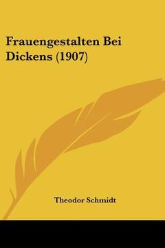 portada frauengestalten bei dickens (1907) (en Inglés)