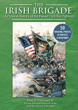 portada The Irish Brigade: A Pictorial History of the Famed Civil war Fighters (en Inglés)
