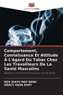 portada Comportement, Connaissance Et Attitude À L'égard Du Tabac Chez Les Travailleurs De La Santé Masculins (en Francés)