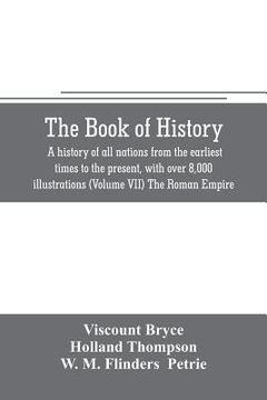 portada The book of history. A history of all nations from the earliest times to the present, with over 8,000 illustrations (Volume VII) The Roman Empire (en Inglés)