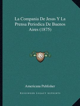 portada La Compania de Jesus y la Prensa Periodica de Buenos Aires (1875)