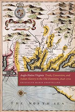 portada Anglo-Native Virginia: Trade, Conversion, and Indian Slavery in the old Dominion, 1646-1722 (Early American Places Ser. ) (en Inglés)