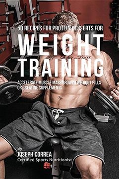portada 50 Recipes for Protein Desserts for Weight Training: Accelerate Muscle Mass Growth without Pills or Creatine Supplements