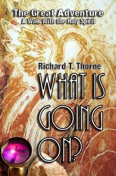portada What Is Going On?: The Great Adventure - A Walk With the Holy Spirit (en Inglés)