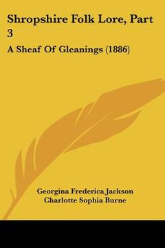 portada shropshire folk lore, part 3: a sheaf of gleanings (1886) (en Inglés)