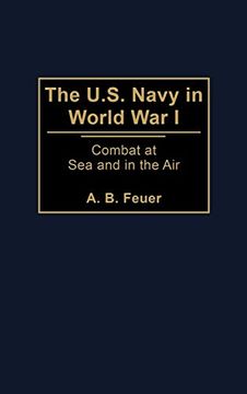 portada The U. S. Navy in World war i: Combat at sea and in the air (en Inglés)