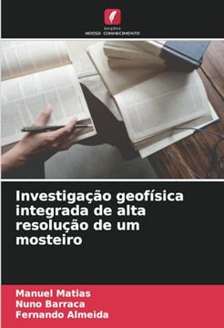 portada Investigação Geofísica Integrada de Alta Resolução de um Mosteiro (en Portugués)