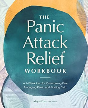 portada The Panic Attack Relief Workbook: A 7-Week Plan for Overcoming Fear, Managing Panic, and Finding Calm 
