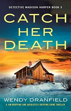 portada Catch her Death: A Jaw-Dropping and Absolutely Gripping Crime Thriller (Detective Madison Harper) (in English)