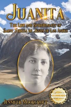 portada Juanita: The Life and Spirituality of Saint Teresa of Jesus of Los Andes (en Inglés)