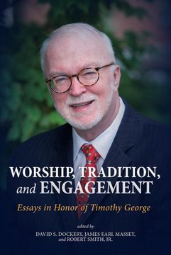 portada Worship, Tradition, and Engagement: Essays in Honor of Timothy George (in English)