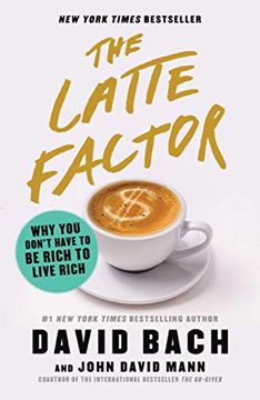 portada The Latte Factor: Why you Don't Have to be Rich to Live Rich (en Inglés)