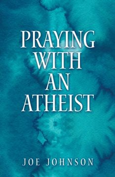 portada Praying With An Atheist (en Inglés)